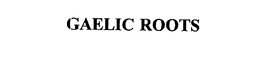GAELIC ROOTS trademark