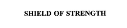 SHIELD OF STRENGTH trademark