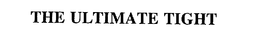 THE ULTIMATE TIGHT trademark