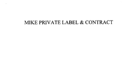 MIKE PRIVATE LABEL & CONTRACT trademark