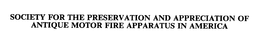 SOCIETY FOR THE PRESERVATION AND APPRECIATION OF ANTIQUE MOTOR FIRE APPARATUS IN AMERICA trademark