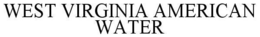 WEST VIRGINIA AMERICAN WATER trademark