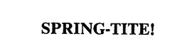 SPRING-TITE! trademark