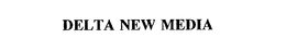 DELTA NEW MEDIA trademark