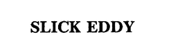SLICK EDDY trademark
