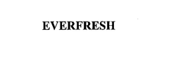 EVERFRESH trademark