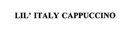 LIL' ITALY CAPPUCCINO trademark