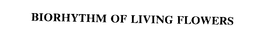 BIORHYTHM OF LIVING FLOWERS trademark