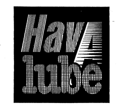HAV A LUBE trademark