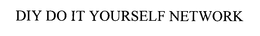 DIY DO IT YOURSELF NETWORK trademark