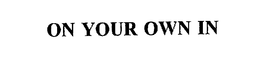 ON YOUR OWN IN trademark