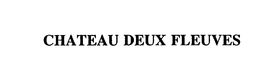 CHATEAU DEUX FLEUVES trademark