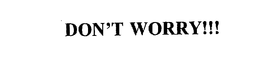 DON'T WORRY!!! trademark