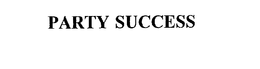 PARTY SUCCESS trademark