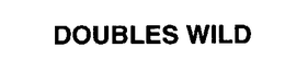 DOUBLES WILD trademark