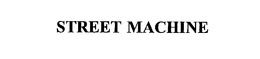 STREET MACHINE trademark