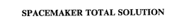 SPACEMAKER TOTAL SOLUTION trademark