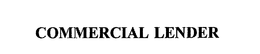 COMMERCIAL LENDER trademark