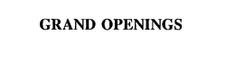 GRAND OPENINGS trademark