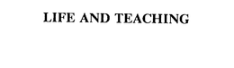 LIFE AND TEACHING trademark