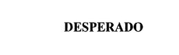 DESPERADO trademark