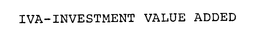 IVA-INVESTMENT VALUE ADDED trademark