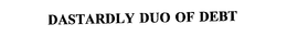 DASTARDLY DUO OF DEBT trademark
