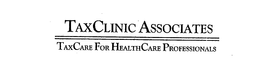 TAXCLINIC ASSOCIATES TAXCARE FOR HEALTHCARE PROFESSIONALS trademark