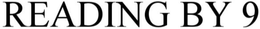READING BY 9 trademark