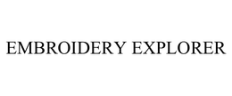 EMBROIDERY EXPLORER trademark