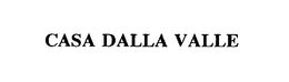 CASA DALLA VALLE trademark