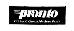 PRONTO THE SMART CHOICE FOR AUTO PARTS trademark