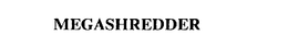 MEGASHREDDER trademark