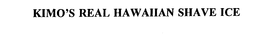 KIMO'S REAL HAWAIIAN SHAVE ICE trademark