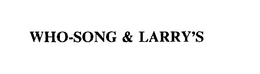 WHO-SONG & LARRY'S trademark