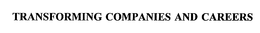TRANSFORMING COMPANIES AND CAREERS trademark
