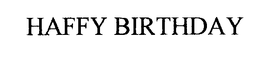 HAFFY BIRTHDAY trademark