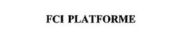 FCI PLATFORME trademark