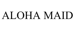 ALOHA MAID trademark