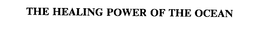 THE HEALING POWER OF THE OCEAN trademark