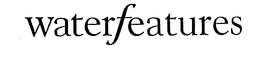 WATERFEATURES trademark