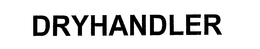 DRYHANDLER trademark