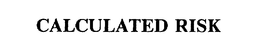 CALCULATED RISK trademark
