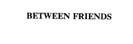 BETWEEN FRIENDS trademark