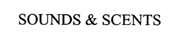 SOUNDS & SCENTS trademark