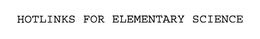 HOTLINKS FOR ELEMENTARY SCIENCE trademark