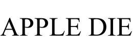 APPLE DIE trademark