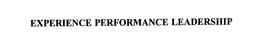 EXPERIENCE PERFORMANCE LEADERSHIP trademark
