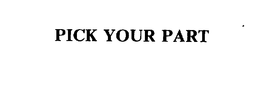 PICK YOUR PART trademark