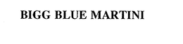 BIGG BLUE MARTINI trademark